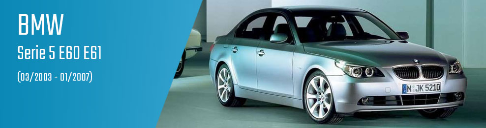 Serie 5 E60 E61 (03/2003 - 01/2007)